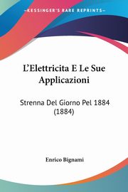 L'Elettricita E Le Sue Applicazioni, Bignami Enrico