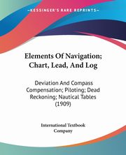 Elements Of Navigation; Chart, Lead, And Log, International Textbook Company