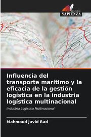 Influencia del transporte martimo y la eficacia de la gestin logstica en la industria logstica multinacional, Javid Rad Mahmoud