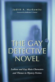 The Gay Detective Novel, Markowitz Judith A.