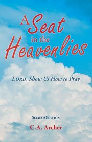 A Seat in the Heavenlies, Archer C.A.
