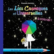Les Lois Cosmiques et Universelles ? colorier, Leconte Pascale