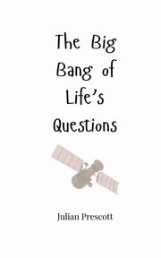 The Big Bang of Life's Questions, Prescott Julian