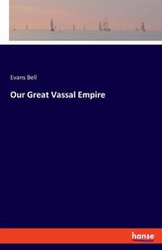 Our Great Vassal Empire, Bell Evans