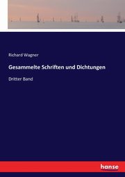 Gesammelte Schriften und Dichtungen, Wagner Richard