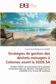 Stratgies de gestion des dchets mnagers ? Cotonou avant la SGDS SA, ADANDE Honor Ubald Mdgnonmi