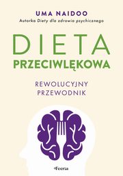 Dieta przeciwlkowa. Rewolucyjny przewodnik., Naidoo Uma