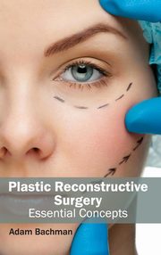 ksiazka tytu: Plastic Reconstructive Surgery autor: 