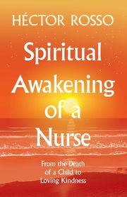 ksiazka tytu: Spiritual Awakening of a Nurse autor: Rosso Hctor