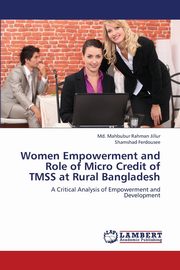 Women Empowerment and Role of Micro Credit of TMSS at Rural Bangladesh, Jillur Md. Mahbubur Rahman