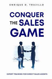 Conquer the Sales Game, Trujillo Enrique D