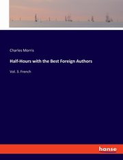 Half-Hours with the Best Foreign Authors, Morris Charles