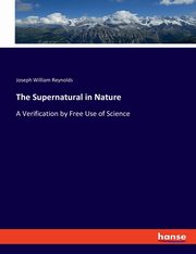 The Supernatural in Nature, Reynolds Joseph William