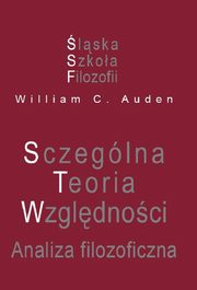 Szczeglna Teoria Wzgldnoci. Analiza filozoficzna, Auden William C.
