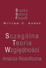 Szczeglna Teoria Wzgldnoci. Analiza filozoficzna, Auden William C.