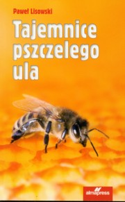 ksiazka tytu: Tajemnice pszczelego ula autor: Lisowski Pawe