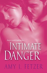 Intimate Danger, Fetzer Amy J.