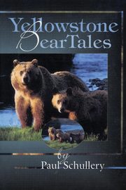 Yellowstone Bear Tales, Schullery Paul