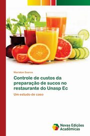 Controle de custos da prepara?o de sucos no restaurante do Unasp Ec, Soares Wariston