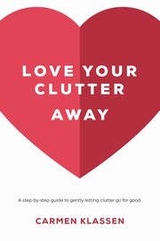 Love Your Clutter Away, Klassen Carmen