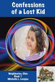 Confessions of a Lost Kid, Michelle Levigne L