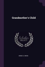 ksiazka tytu: Grandmother's Child autor: Swan Annie S.