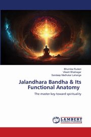 ksiazka tytu: Jalandhara Bandha & Its Functional Anatomy autor: Rudani Bhumika
