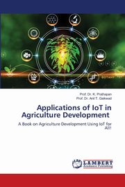 Applications of IoT in Agriculture Development, Prathapan Prof. Dr. K.