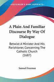 A Plain And Familiar Discourse By Way Of Dialogue, Freeman Samuel