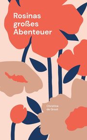 Rosinas groes Abenteuer, de Groot Christina