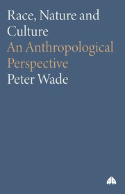 Race, Nature and Culture, Wade Peter