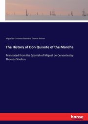 The History of Don Quixote of the Mancha, Cervantes Saavedra Miguel de