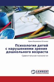 ksiazka tytu: Psikhologiya Detey S Narusheniyami Zreniya Doshkol'nogo Vozrasta autor: Yuganova Irina