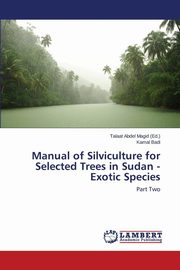 ksiazka tytu: Manual of Silviculture for Selected Trees in Sudan - Exotic Species autor: Badi Kamal