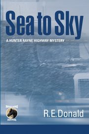 Sea to Sky, Donald R. E.