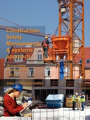 Construction Safety Management, A Systems Approach (Knowledge Management Edition), Perezgonzalez Jose