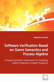 Software Verification Based on Game  Semantics and Process Algebra, Dimovski Aleksandar