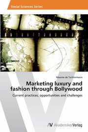 Marketing luxury and fashion through Bollywood, de Techtermann Maxime