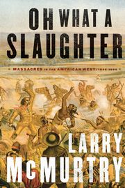 Oh What a Slaughter, McMurtry Larry