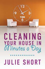 Cleaning Your House in Minutes a Day, Short Julie