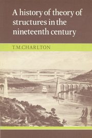 A History of the Theory of Structures in the Nineteenth Century, Charlton T. M.