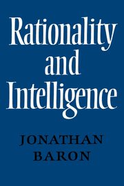 ksiazka tytu: Rationality and Intelligence autor: Baron Jonathan