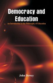 Democracy and Education, Dewey John