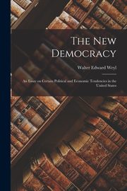 The New Democracy, Weyl Walter Edward