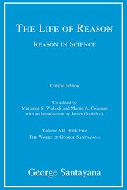 The Life of Reason or The Phases of Human Progress, critical edition, Volume 7, Santayana George
