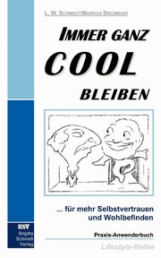 Immer ganz cool bleiben, Schmidt Lothar W.