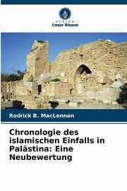 Chronologie des islamischen Einfalls in Palstina, MacLennan Rodrick B.