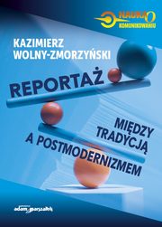 Reporta - midzy tradycj a postmodernizmem, Wolny-Zmorzyski Kazimierz