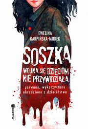 Soszka Wojna si dzieciom nie przywidziaa, Karpiska-Morek Ewelina