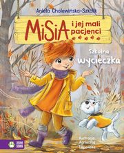 Misia i jej mali pacjenci Szkolna wycieczka, Cholewiska-Szkolik Aniela